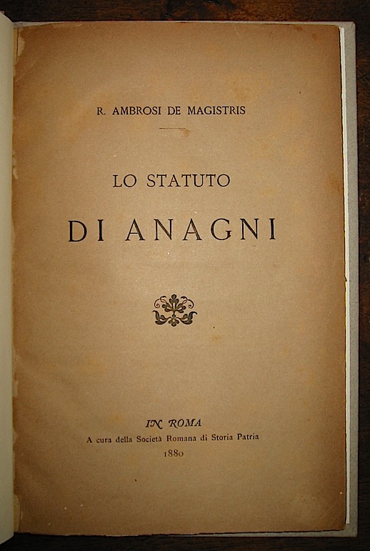 Raffaele Ambrosi De Magistris Lo Statuto di Anagni 1880 Roma Società  romana di Storia Patria